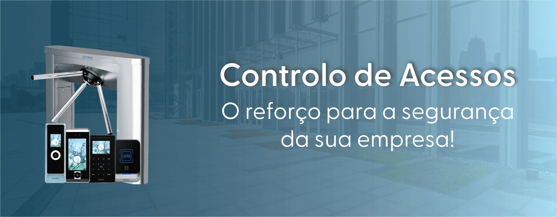 torniquetes, terminais e leitores de acessos com a frase "Controlo de acessos: o reforço para a segurança da sua empresa."